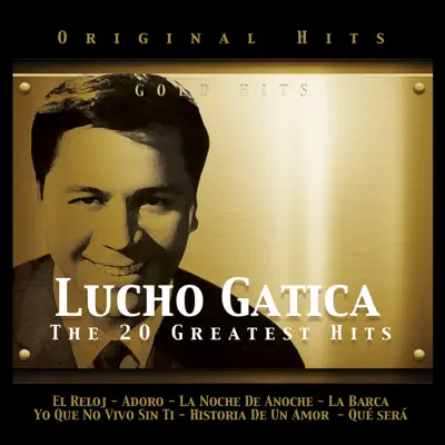 Lucho Gatica. The 20 Greatest Hits - Lucho Gatica