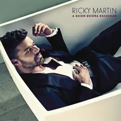 A Quien Quiera Escuchar - Ricky Martin