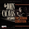 The John Cacavas Sessions: The Human Condition