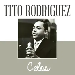 Celos - Single - Tito Rodriguez Celos - Single - Tito Rodriguez