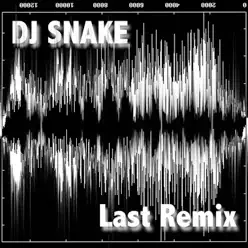 Last Remix (feat. DJ AK) - Dj Snake Last Remix (feat. DJ AK) - Dj Snake