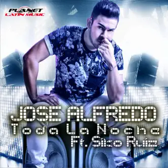 Toda la Noche (Radio Edit) [feat. Siko Ruiz] by Jose Alfredo song reviws