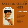 Million Seller Hits Arranged and Conducted By Les Baxter (Remastered from the Original Master Tapes)