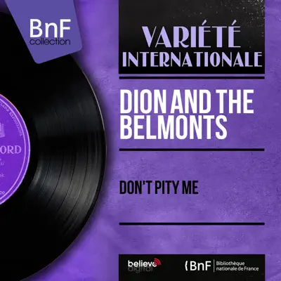 Don't Pity Me (Mono Version) - EP - Dion and The Belmonts