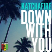 Katchafire - Down With You