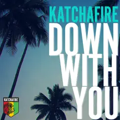 Down With You - Single by Katchafire album reviews, ratings, credits