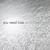 Stream & download You Need Love - Single