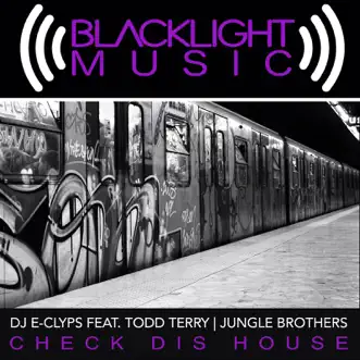 Check Dis House (feat. Todd Terry & Jungle Brothers) - Single by DJ E-Clyps album reviews, ratings, credits