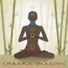 Chakra Healing – Chakra Music for Relaxation and Healing Meditation, 7 Long Songs for 7 Chakras album lyrics, reviews, download