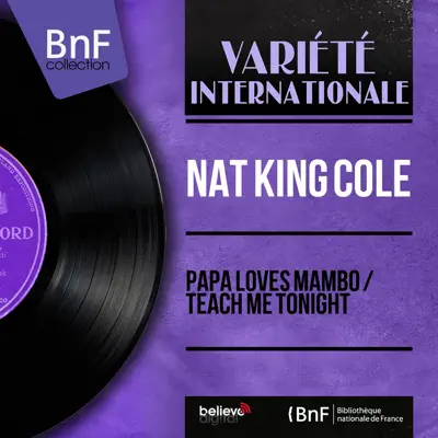 Papa Loves Mambo / Teach Me Tonight (feat. Billy May and His Orchestra) [Mono Version] - Single - Nat King Cole