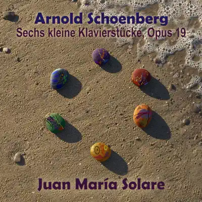 Schoenberg: Sechs kleine Klavierstücke, Op. 19 - EP - Juan María Solare