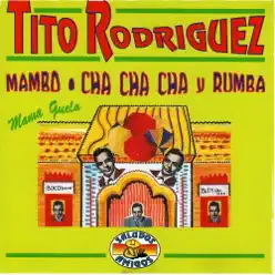 Mambo, Cha, Cha, Cha, Mamá Guela - Tito Rodriguez Mambo, Cha, Cha, Cha, Mamá Guela - Tito Rodriguez