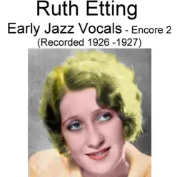 Early Jazz Vocals (Encore 2) [Recorded 1926-1927] - Ruth Etting