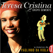 A Música de Paulinho da Viola, Vol. 1 (feat. Grupo Semente) - Teresa Cristina