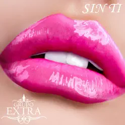 Sin Ti - Single - Grupo Extra