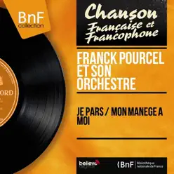 Je pars / Mon manège à moi (Mono Version) - Single - Franck Pourcel Je pars / Mon manège à moi (Mono Version) - Single - Franck Pourcel