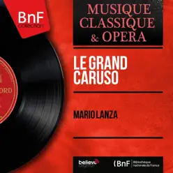Le grand Caruso (From "The Great Caruso", Mono Version) - Mario Lanza Le grand Caruso (From "The Great Caruso", Mono Version) - Mario Lanza