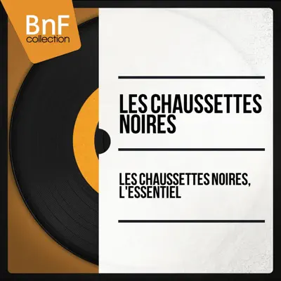 Les Chaussettes Noires, l'essentiel (Mono Version) - Les Chaussettes Noires