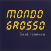 MONDO GROSSO best remixes