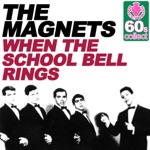 The Magnets - When the School Bell Rings