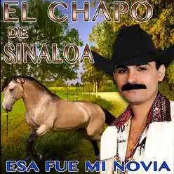 Esa Fue Mi Novia - El Chapo De Sinaloa