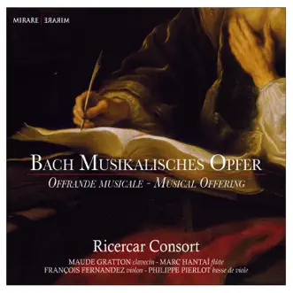 Bach: The Musical Offering, BWV 1079 by Ricercar Consort, Philippe Pierlot, Maude Gratton, Marc Hantai & Francois Fernandez album reviews, ratings, credits