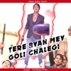 Tere Byah Mey Goli Chalegi - Single