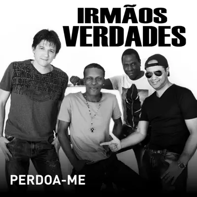 Perdoa-Me - Single - Irmãos Verdades