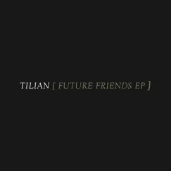 Future Friends - EP by Tilian album reviews, ratings, credits