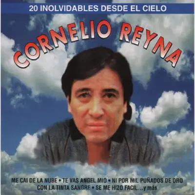 20 Inolvidables Desde el Cielo - Cornelio Reyna