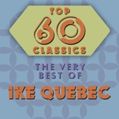 Ike Quebec - I've Got A Crush On You