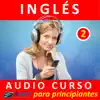 Inglés - Audio Curso para Principiantes 2 album lyrics, reviews, download