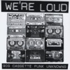 We're Loud: 90's Cassette Punk Unknowns