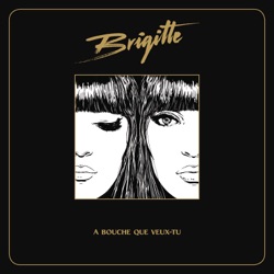 Brigitte - À bouche que veux-tu