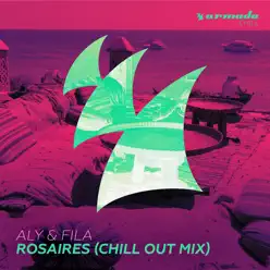 Rosaires (Chill Out Mix) - Single - Aly & Fila Rosaires (Chill Out Mix) - Single - Aly & Fila