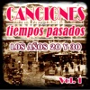 Canciones de Tiempos Pasados: Los Años 20 y 30, Vol. 1