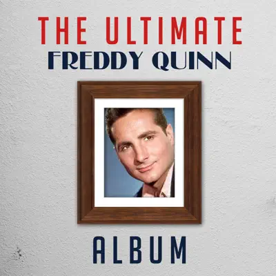 The Ultimate Freddy Quinn Album - Freddy Quinn