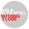 Nothing 2 Lose (Oliver Moldan Remix) - A2A & Alex Berg lyrics