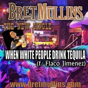 Bret Mullins - When White People Drink Tequila (feat. Flaco Jimenez) - Line Dance Musique
