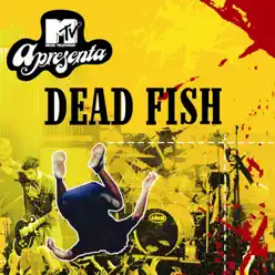 Mtv Apresenta Dead Fish Ao Vivo - Dead Fish