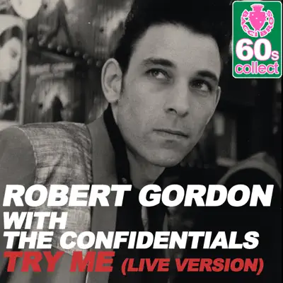 Try Me (Remastered) [(Live Version)] [with The Confidentials] - Single - Robert Gordon