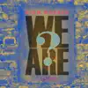 Stream & download We Are? - Single