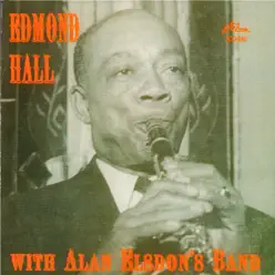 Edmond Hall with Alan Elsdon's Band (feat. Alan Elsdon's Band) - Edmond Hall Edmond Hall with Alan Elsdon's Band (feat. Alan Elsdon's Band) - Edmond Hall