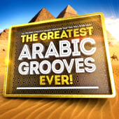 The Greatest Arabic Grooves Ever! - All the Best Chillout Arabesque Grooves That You Will Ever Need - Artisti Vari