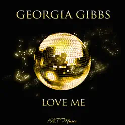 Love Me - Georgia Gibbs Love Me - Georgia Gibbs