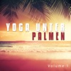 Yoga unter Palmen, Vol. 1 (Exotische Yoga- und Meditationsklänge), 2015