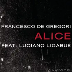Alice (feat. Luciano Ligabue) - Single - Francesco De Gregori