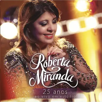 25 Anos - Ao Vivo Em Estúdio - Roberta Miranda