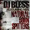 Stream & download Natural Born Spitters (feat. DJ Bless) - Single