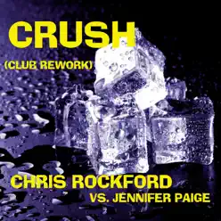 Crush (Club Rework) [Chris Rockford vs. Jennifer Paige] [Remixes] - EP - Jennifer Paige
